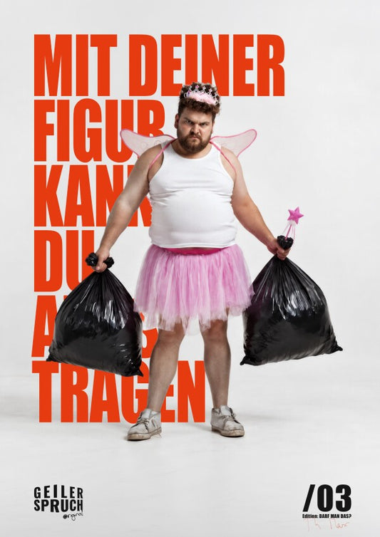 Poster »Mit Deiner Figur Kannst Du Alles Tragen«