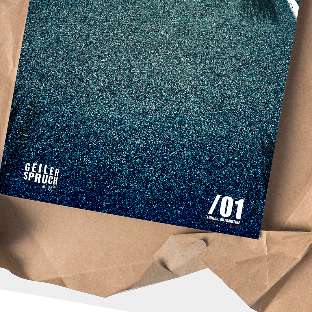 Geiler Spruch Original Poster /01 Edition Automotive: Detailansicht mit Asphalt-Motiv und Reifenspuren, sicher in Kraftpapier verpackt für den Versand